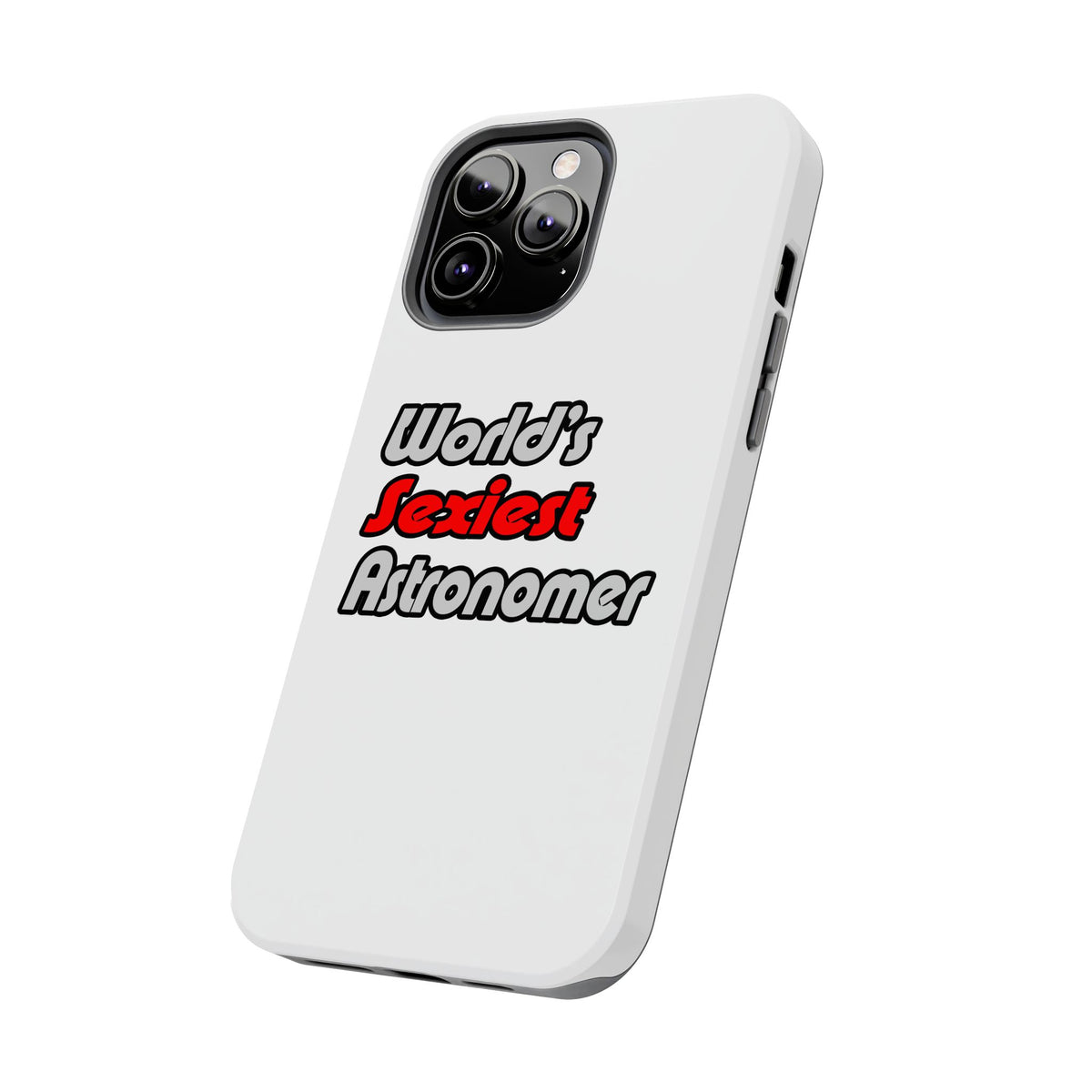 World's Sexiest Astronomer - Tough Phone Cases