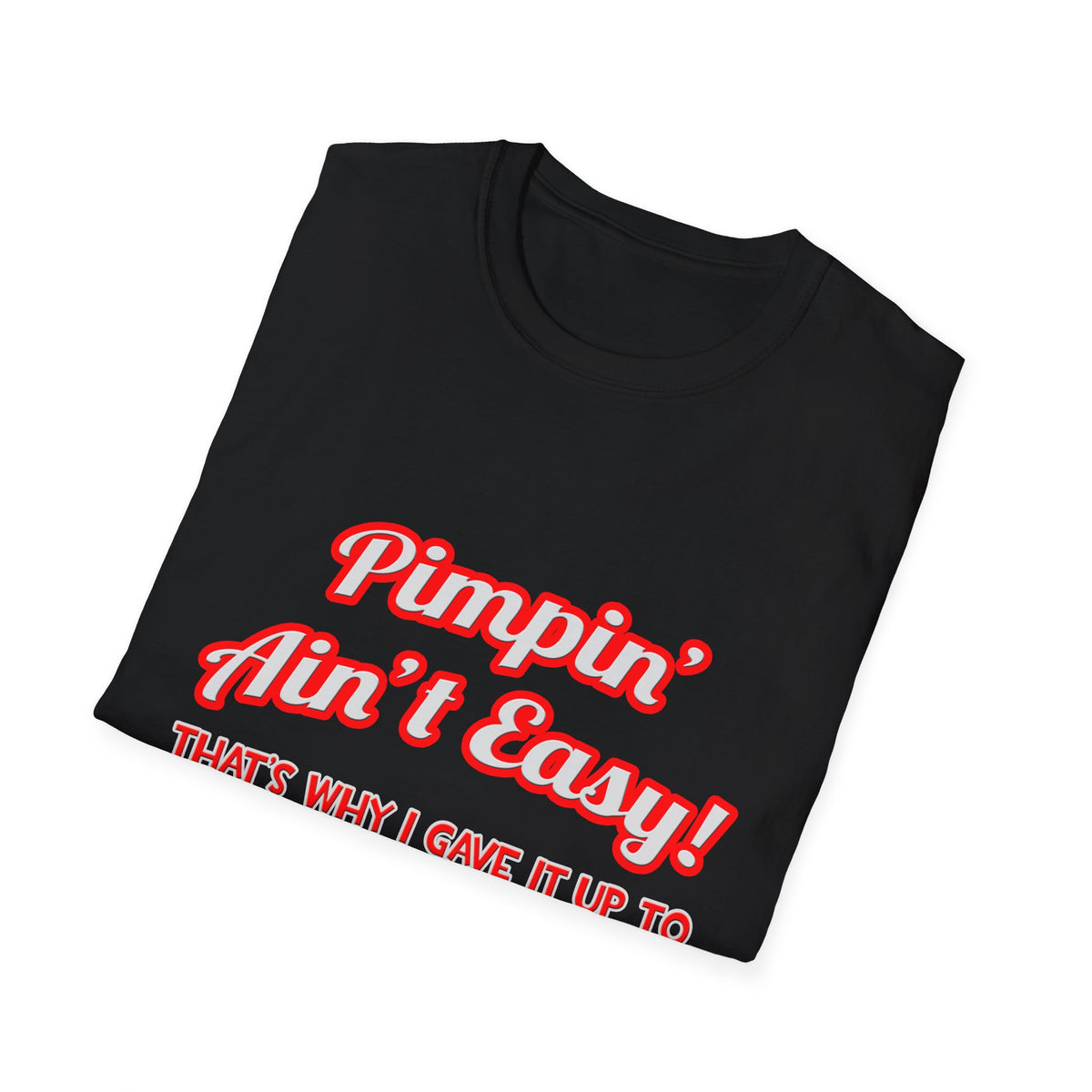 Pimpin' Ain't Easy .. Cardiologist - Unisex Softstyle T-Shirt