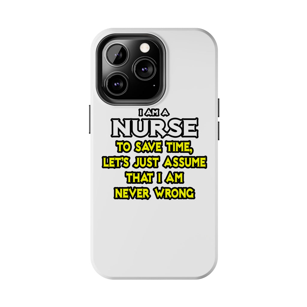 Nurse...Assume I Am Never Wrong - Tough Phone Cases