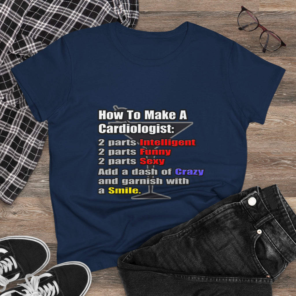 How To Make a Cardiologist - Women's Midweight Cotton Tee
