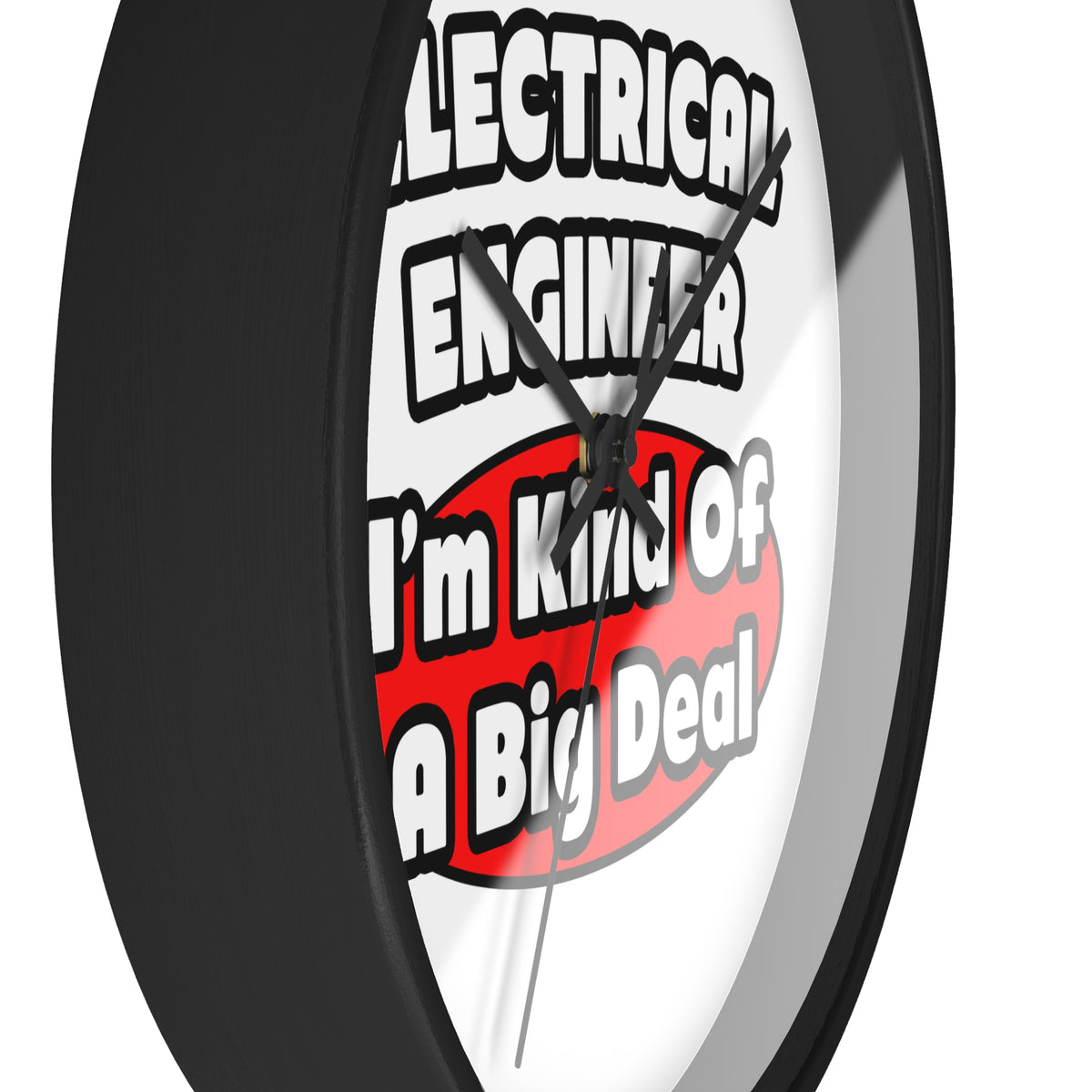 Electrical Engineer...Big Deal - Wall Clock