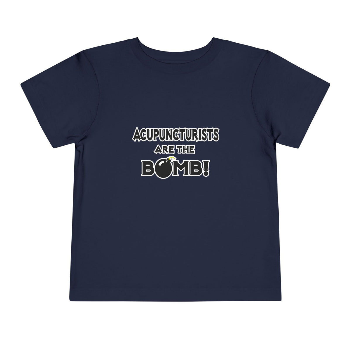 Acupuncturists Are The Bomb! - Toddler Short Sleeve Tee