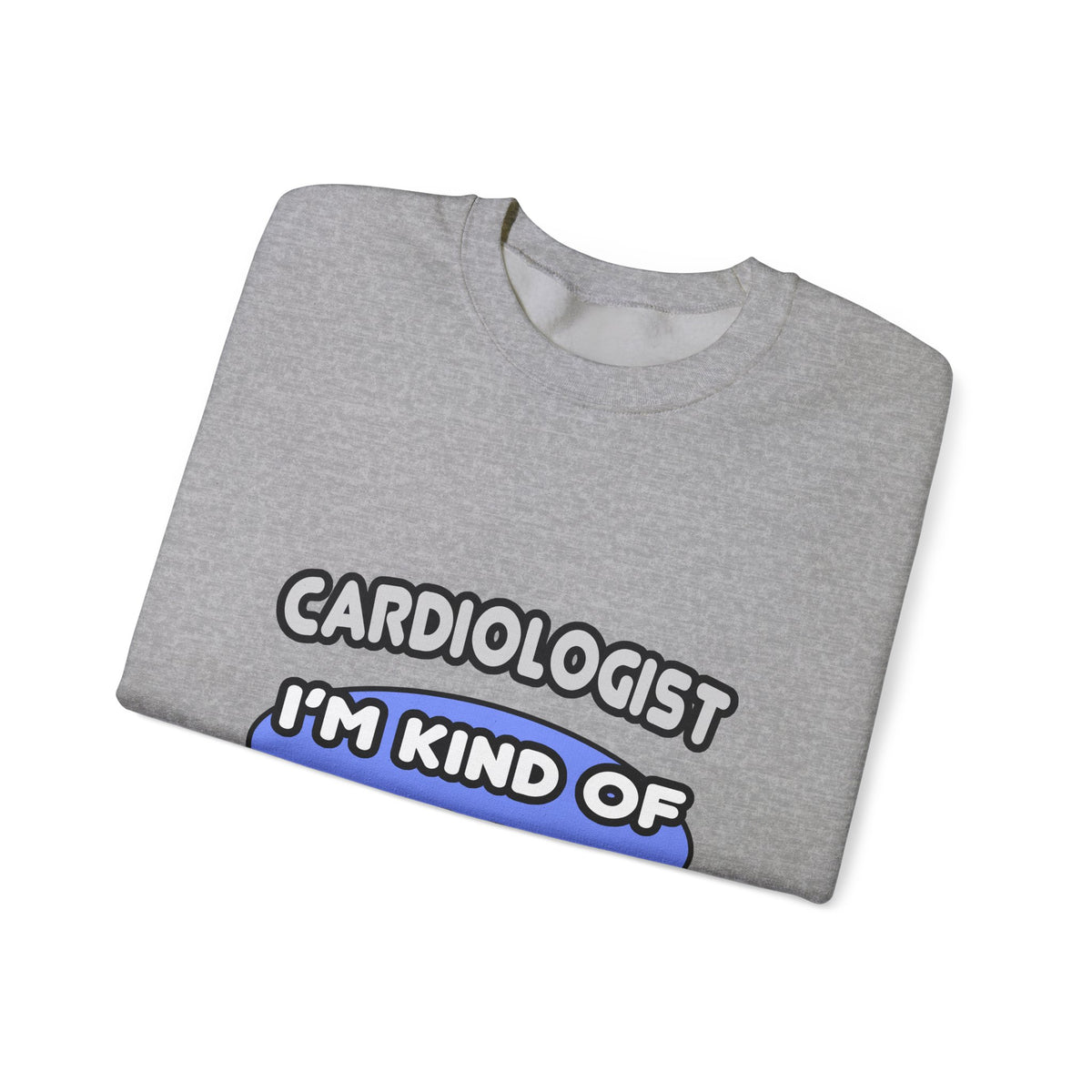 Cardiologist...Kind of a Big Deal - Unisex Heavy Blend™ Crewneck Sweatshirt