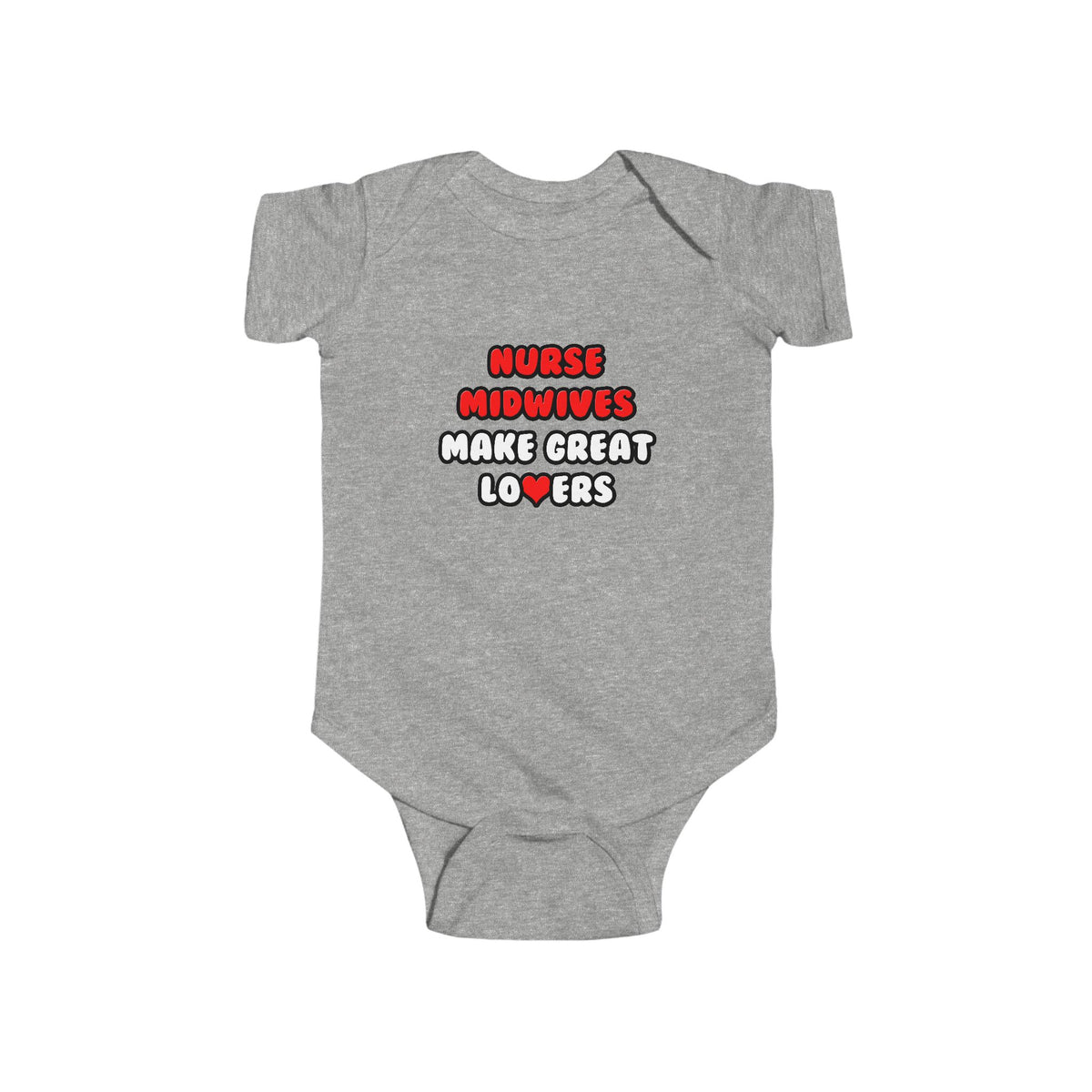 Nurse Midwives Make Great Lovers - Infant Fine Jersey Bodysuit