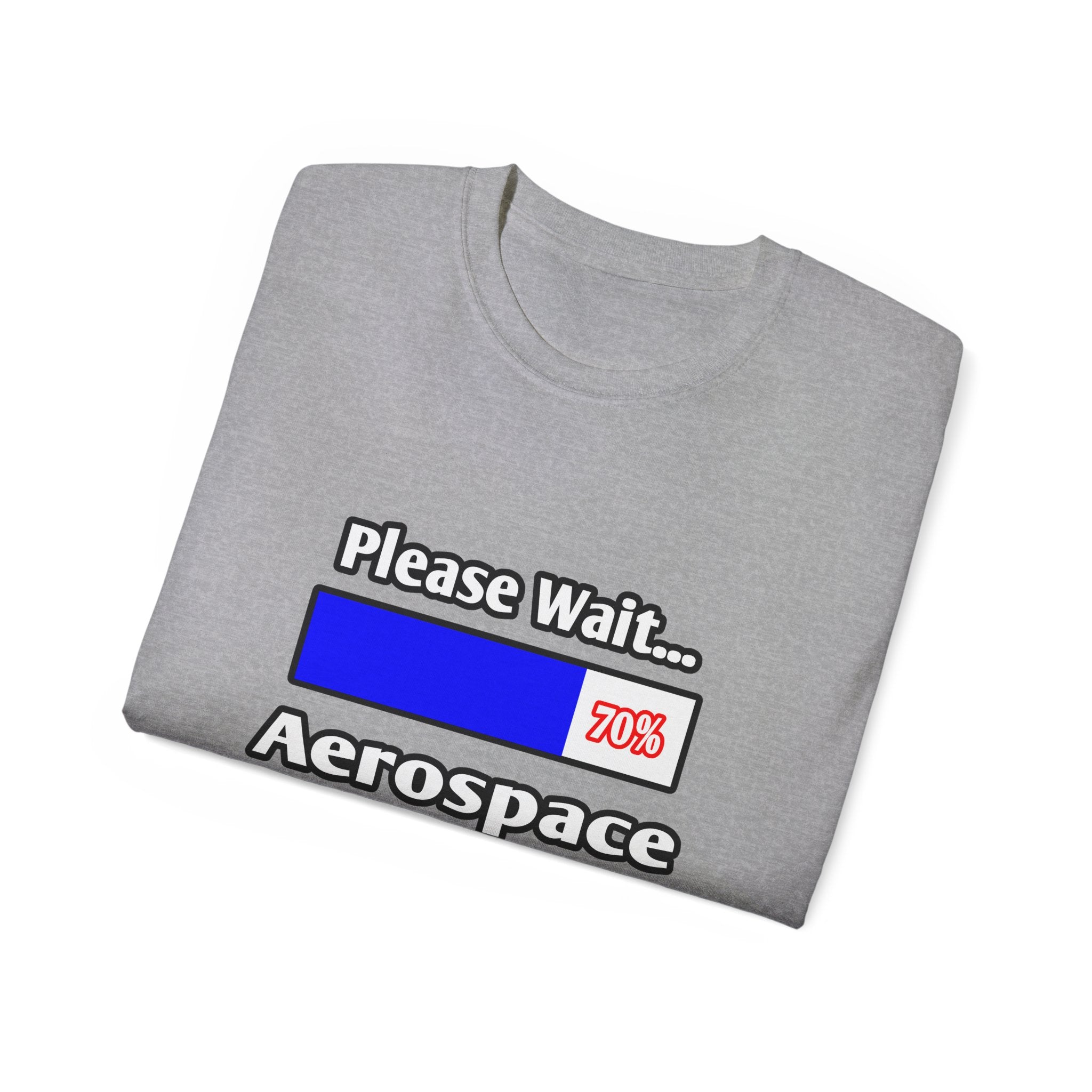 Please Wait...Aerospace Engineer Loading - Unisex Ultra Cotton Tee