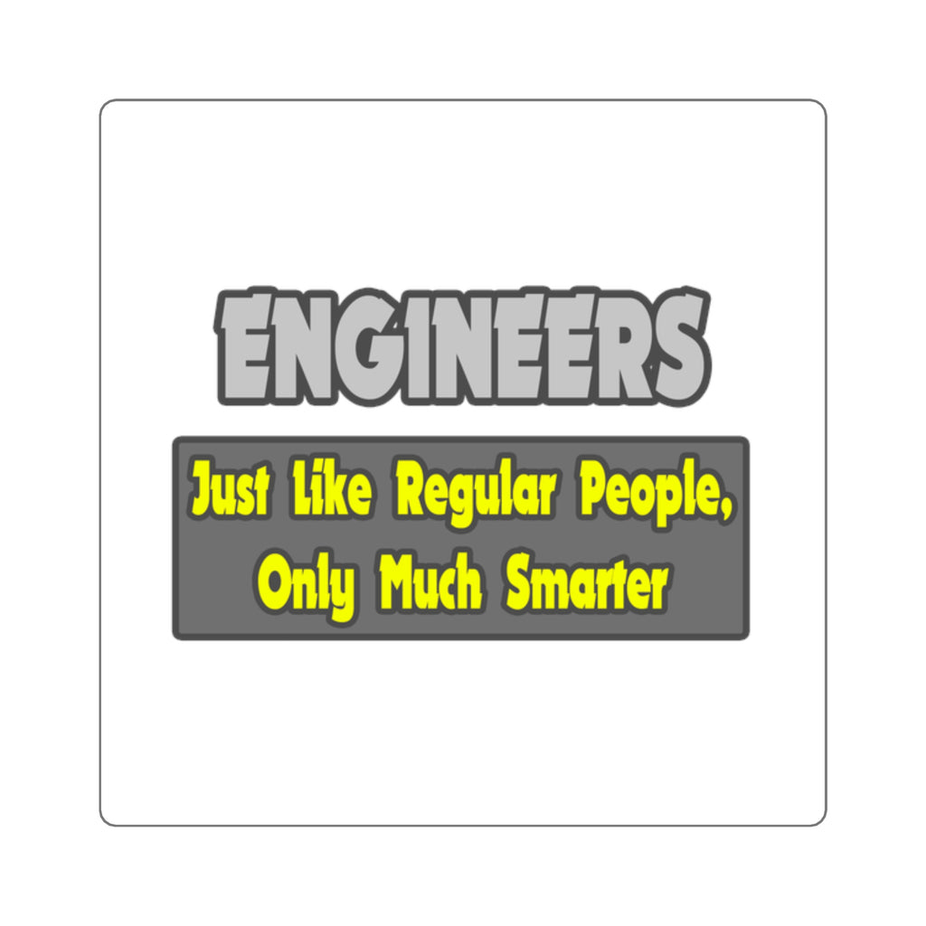 Engineers...Smarter - Square Stickers