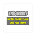 Engineers...Smarter - Square Stickers
