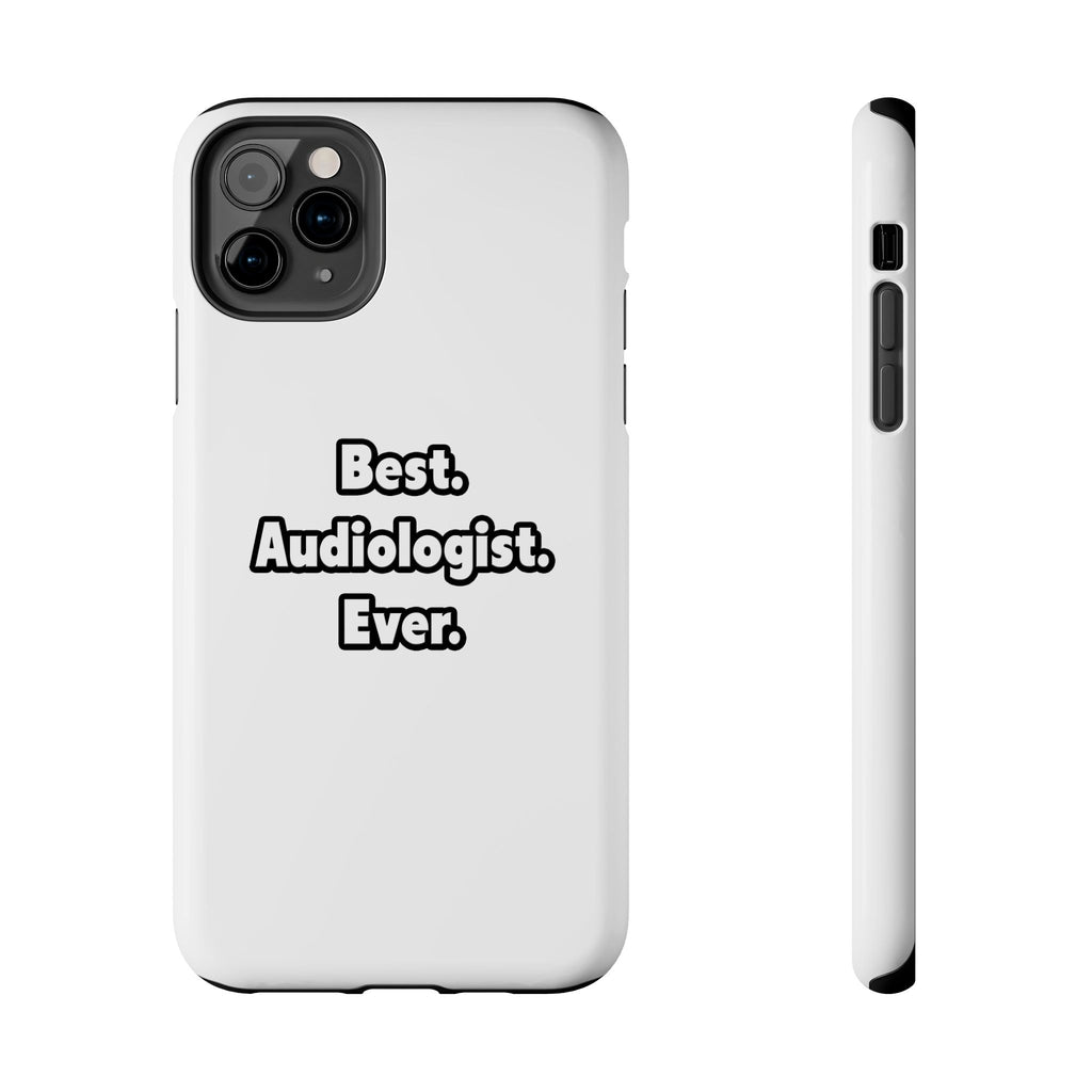Best. Audiologist. Ever - Tough Phone Cases
