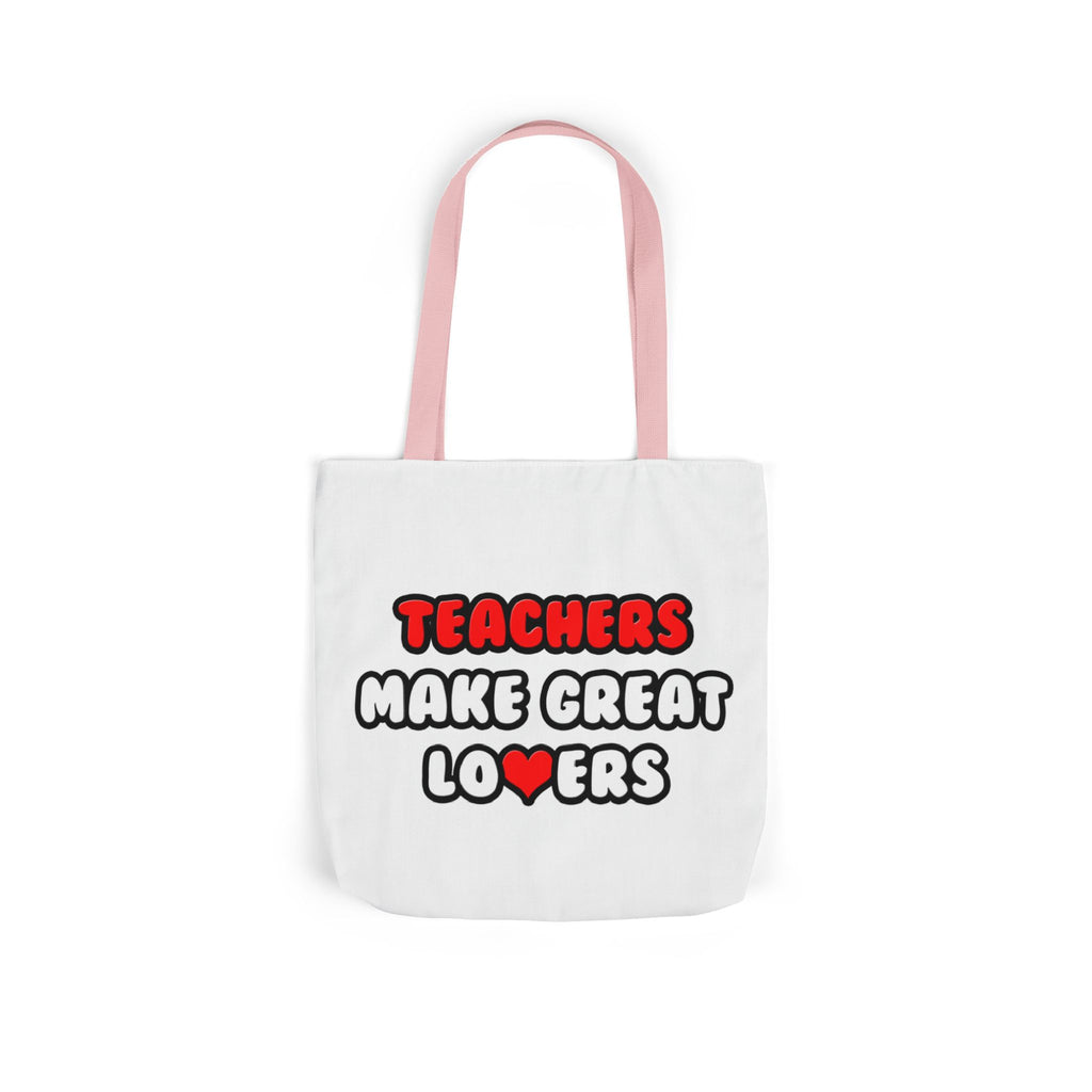 Teachers Make Great Lovers - Canvas Tote Bag, 5-Color Straps