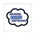 Bailiff .. Livin' The Dream - Square Stickers