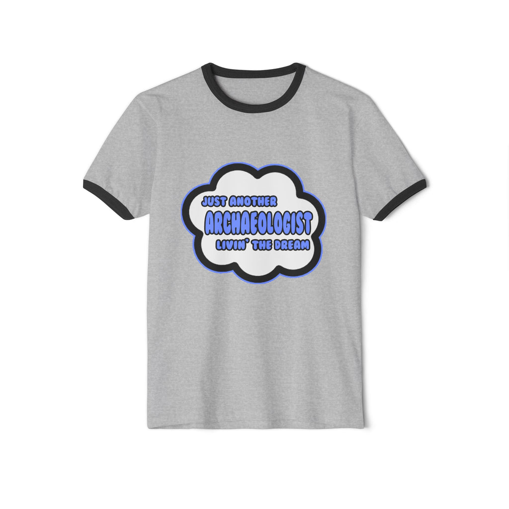 Archaeologist .. Livin' The Dream - Unisex Cotton Ringer T-Shirt