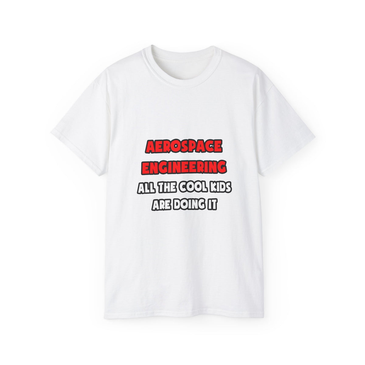 Funny Aerospace Engineer Shirts and Gifts - Unisex Ultra Cotton Tee