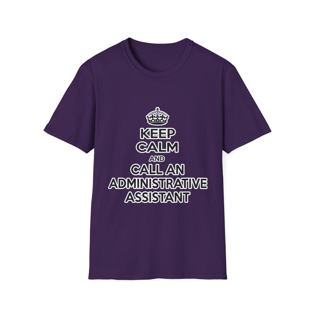 Keep Calm and Call an Administrative Assistant - Unisex Softstyle T-Shirt