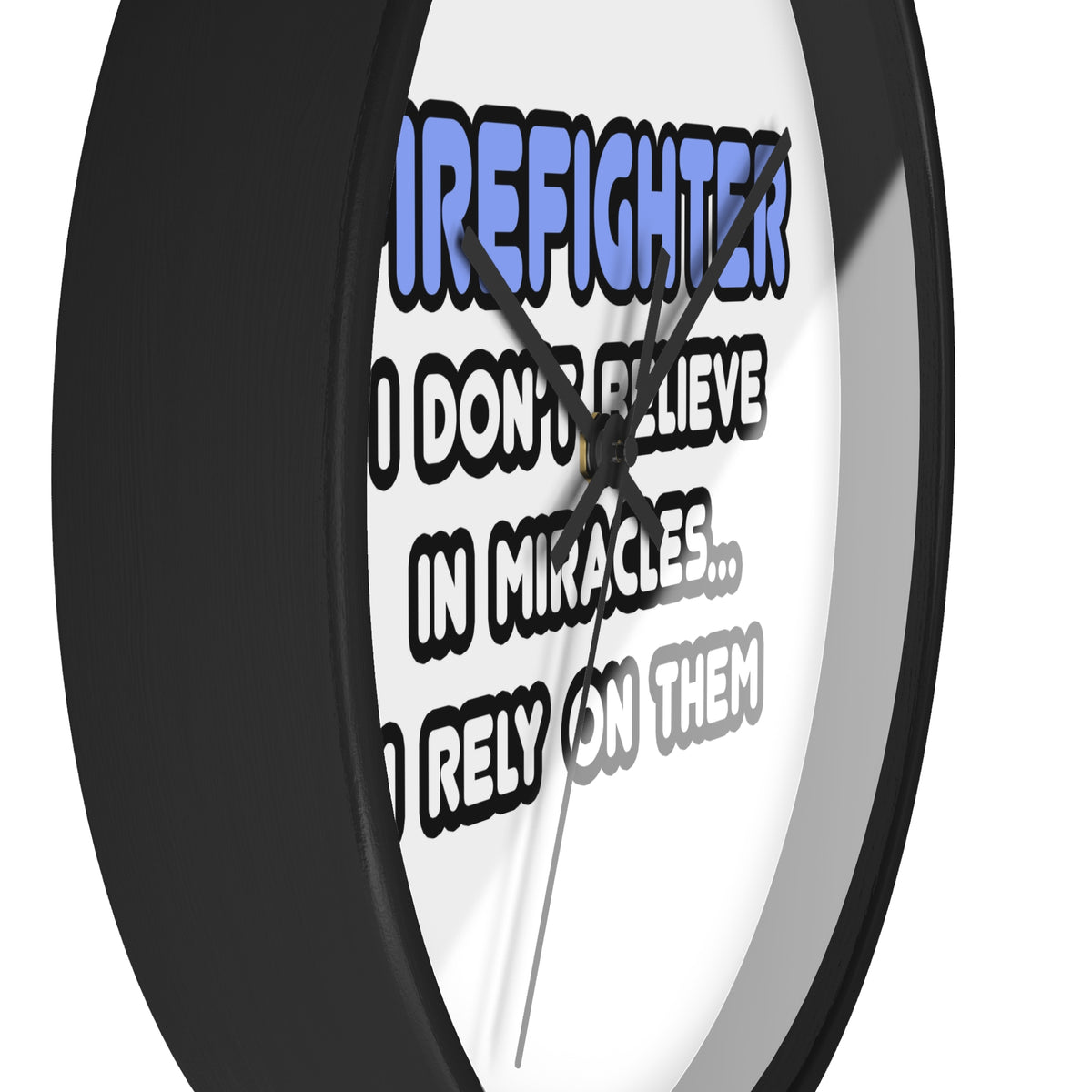 Miracles and Firefighters - Wall Clock