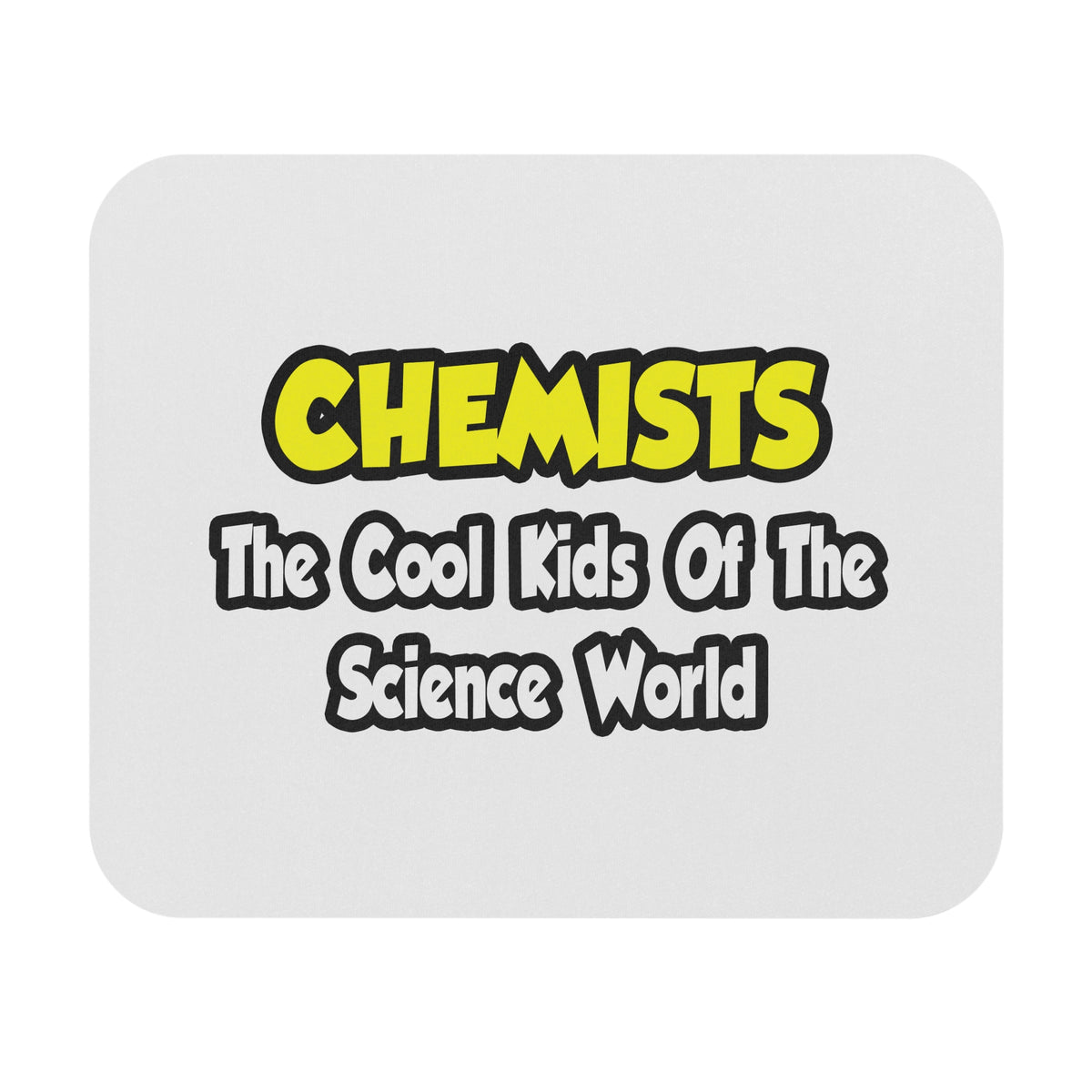 Chemists...Cool Kids of Science World - Mouse Pad (Rectangle)