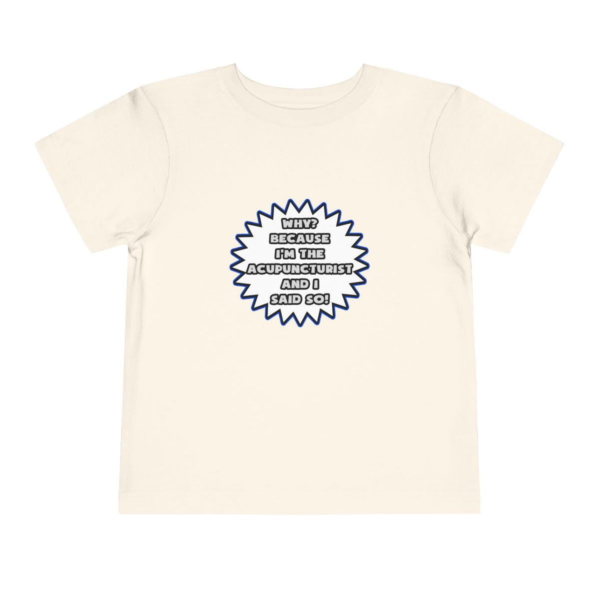 Acupuncturist .. Because I Said So - Toddler Short Sleeve Tee