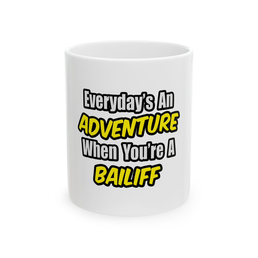 Everyday's An Adventure .. Bailiff - Ceramic Mug, (11oz, 15oz)