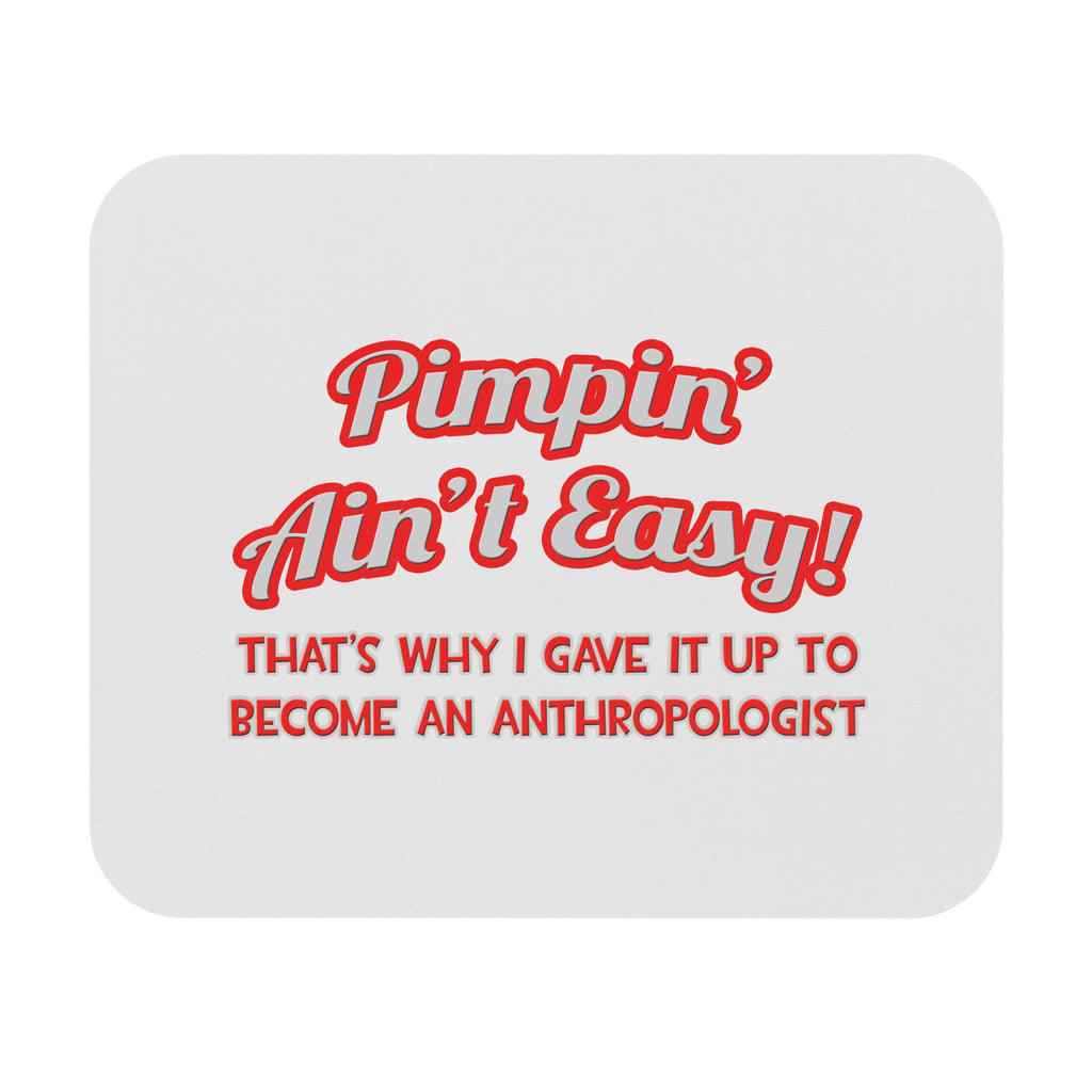 Pimpin' Ain't Easy .. Anthropologist - Mouse Pad (Rectangle)