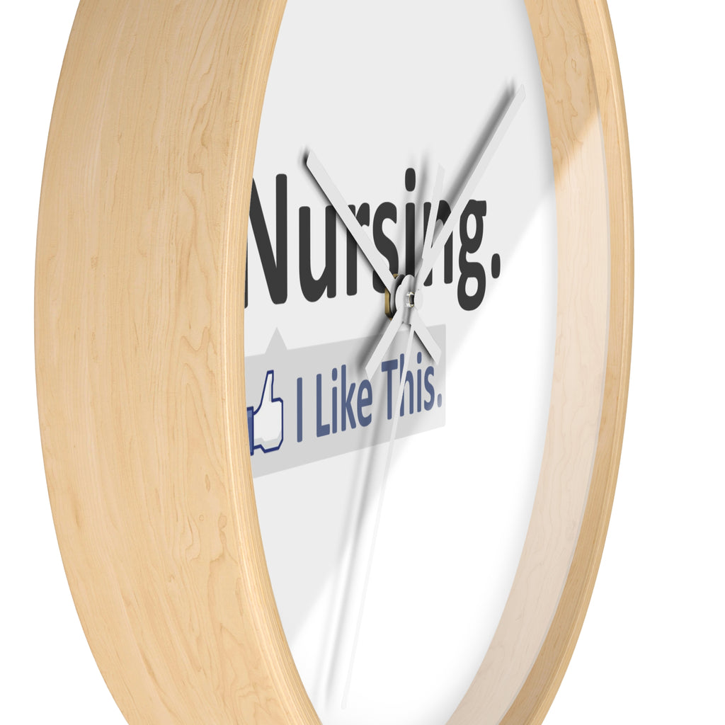 Nursing...I Like This - Wall Clock