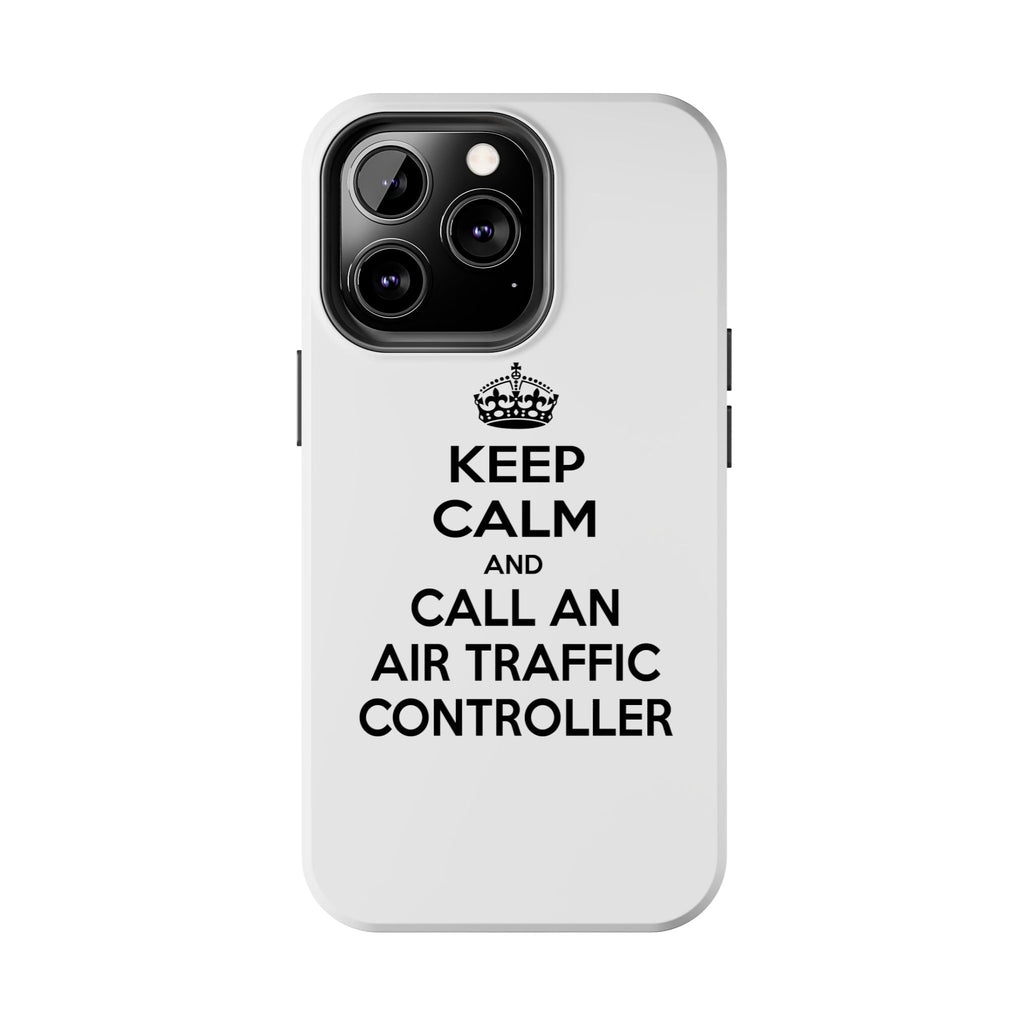 Keep Calm and Call an Air Traffic Controller - Tough Phone Cases