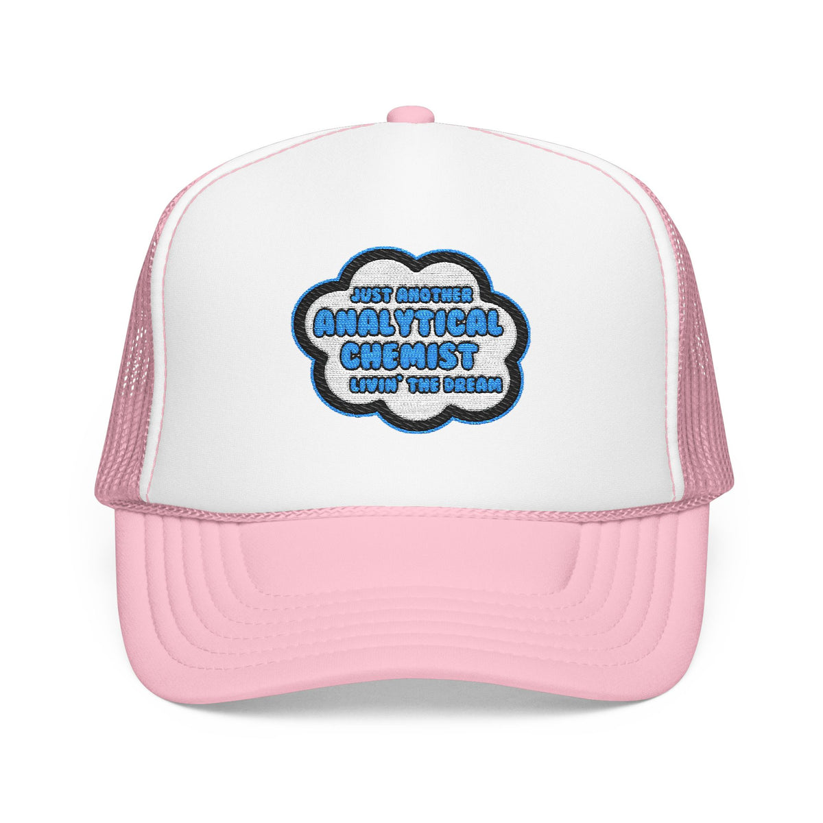 Analytical Chemist .. Livin' The Dream - Foam Trucker Hat