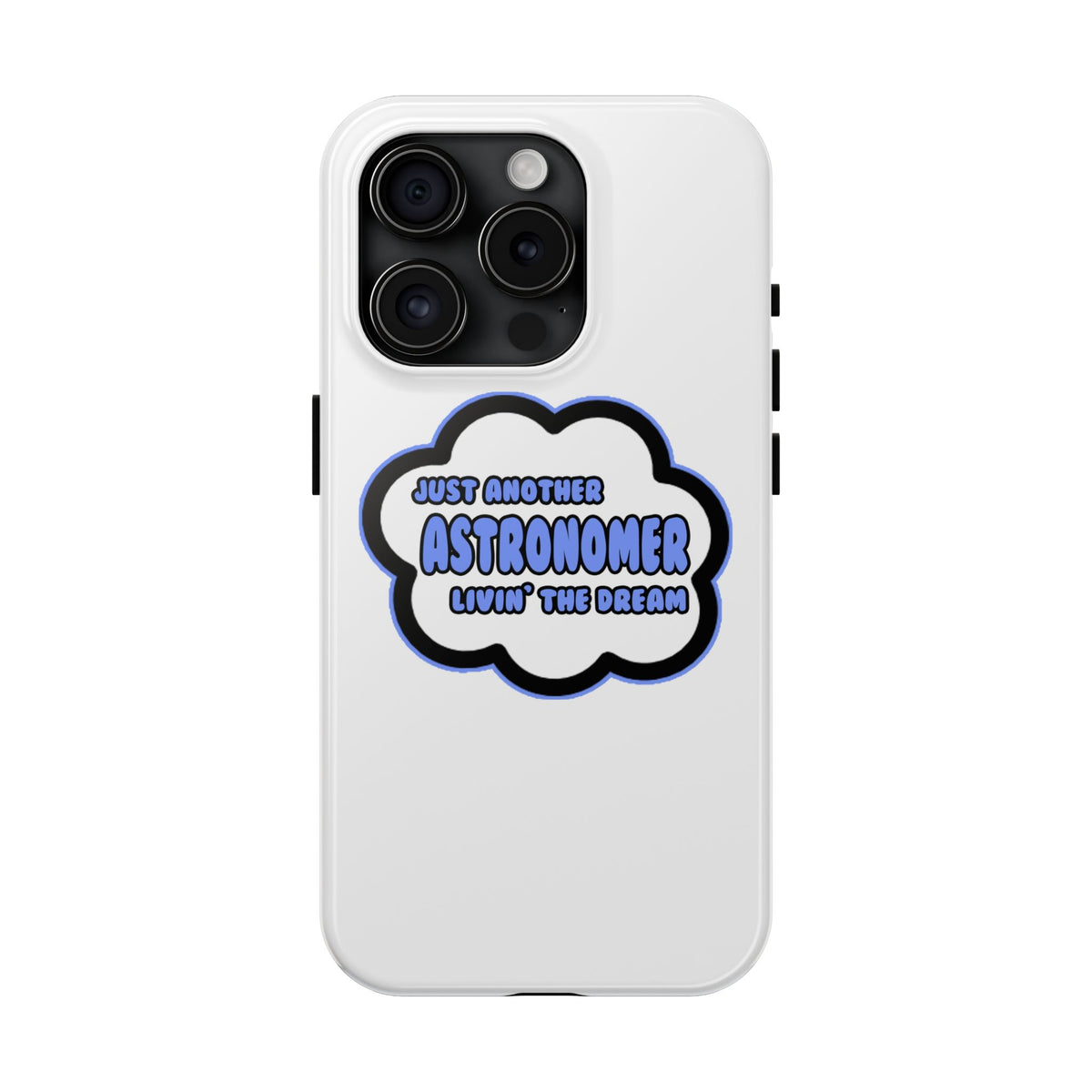 Astronomer .. Livin' The Dream - Tough Phone Cases