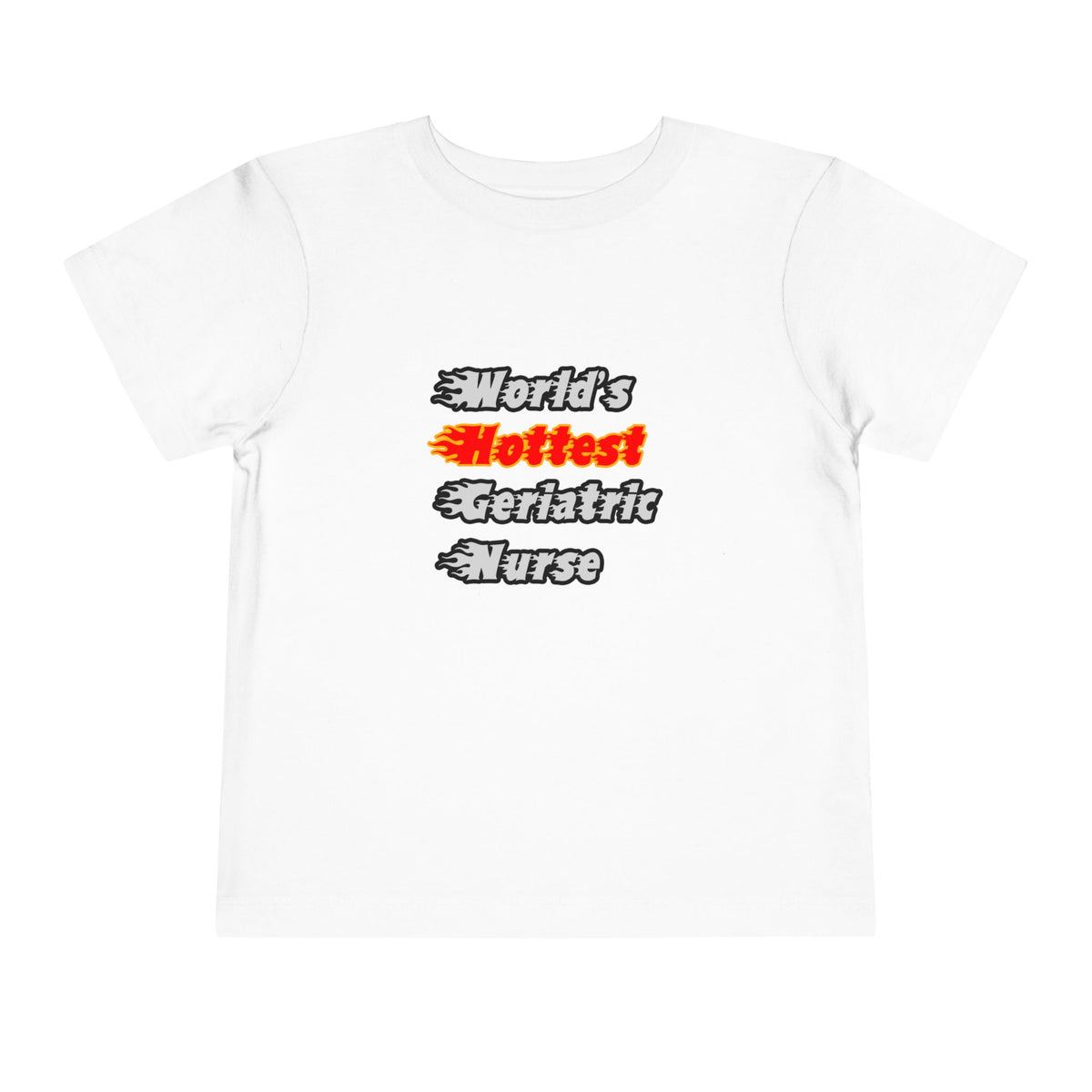 World's Hottest Geriatric Nurse - Toddler Short Sleeve Tee