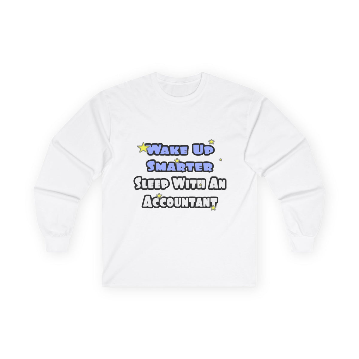 Wake Up Smarter...Sleep With an Accountant - Unisex Ultra Cotton Long Sleeve Tee