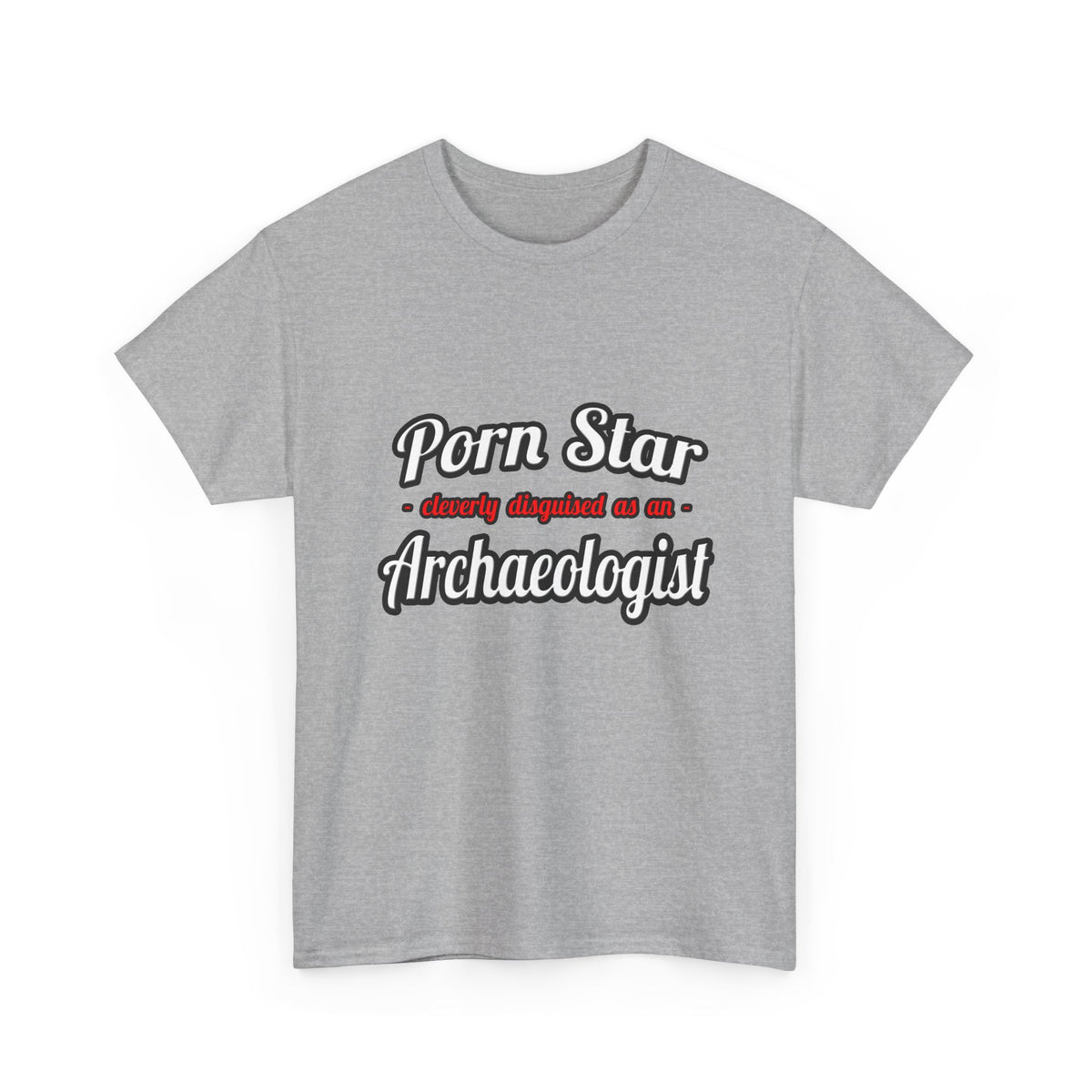 Porn Star...Archaeologist - Unisex Heavy Cotton Tee