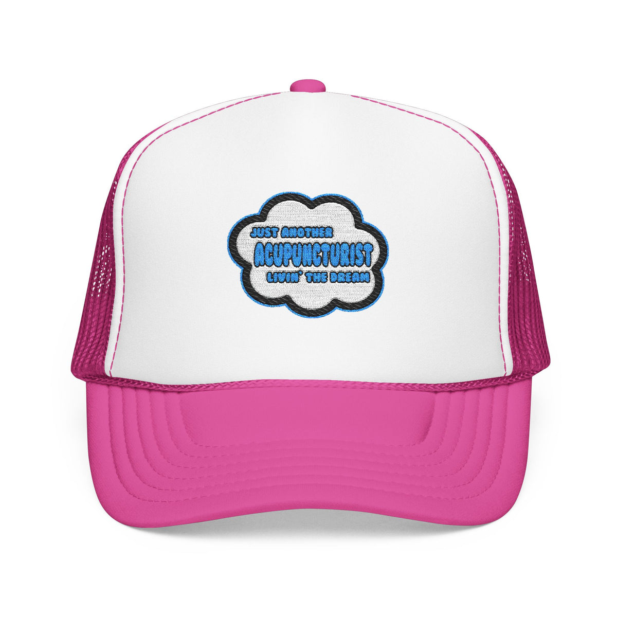 Acupuncturist .. Livin' The Dream - Foam Trucker Hat