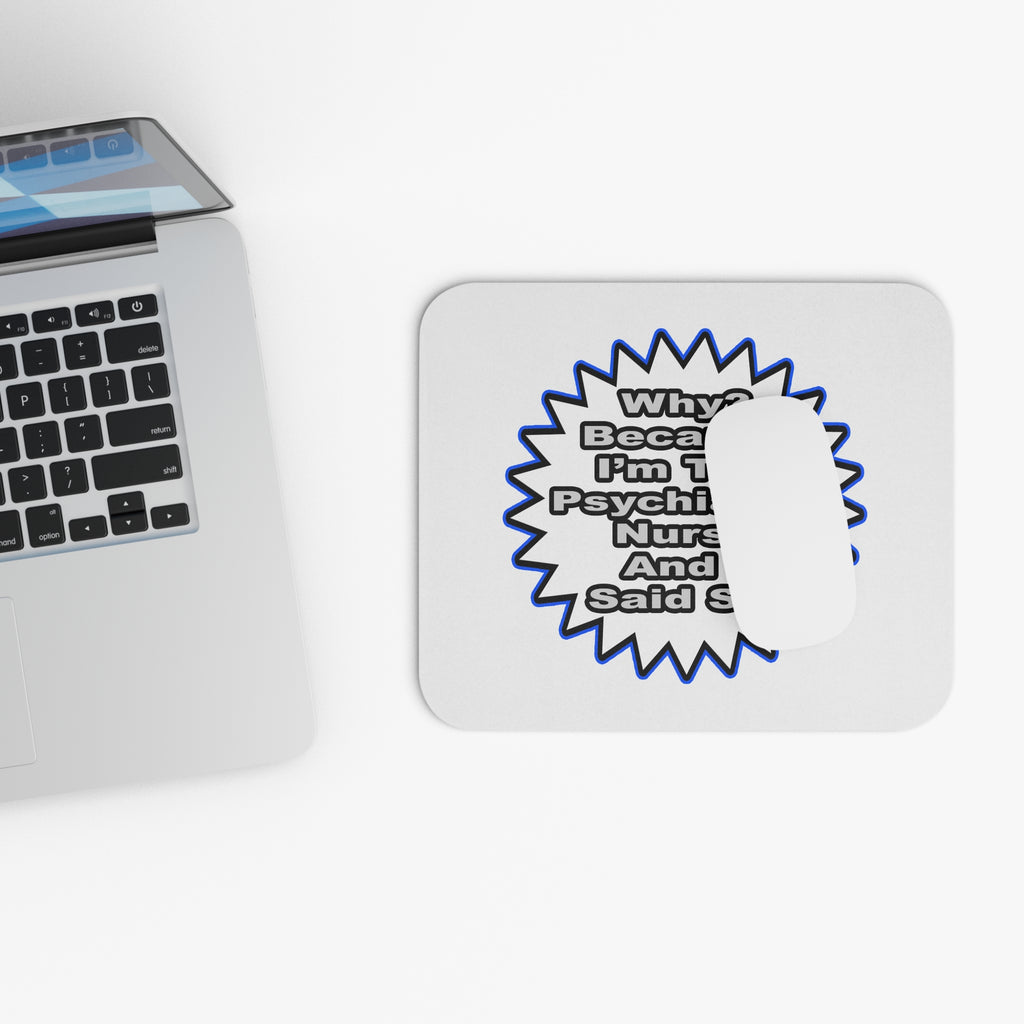 Psychiatric Nurse...Because I Said So - Mouse Pad (Rectangle)