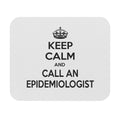 Keep Calm and Call an Epidemiologist - Mouse Pad (Rectangle)