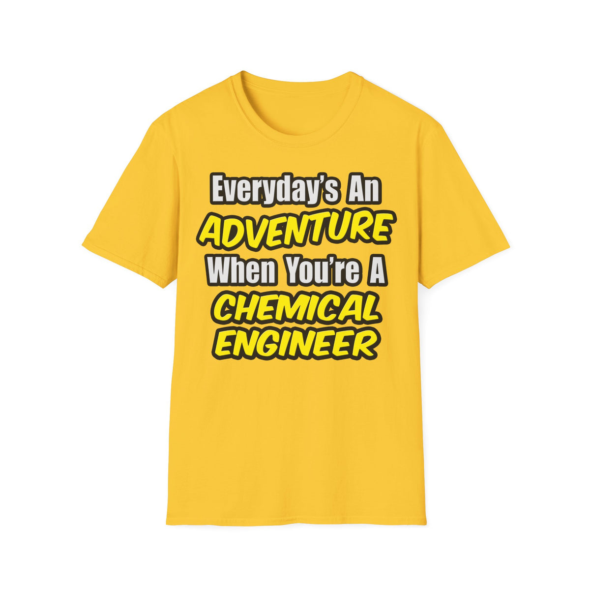 Everyday's An Adventure...Chemical Engineer - Unisex Softstyle T-Shirt