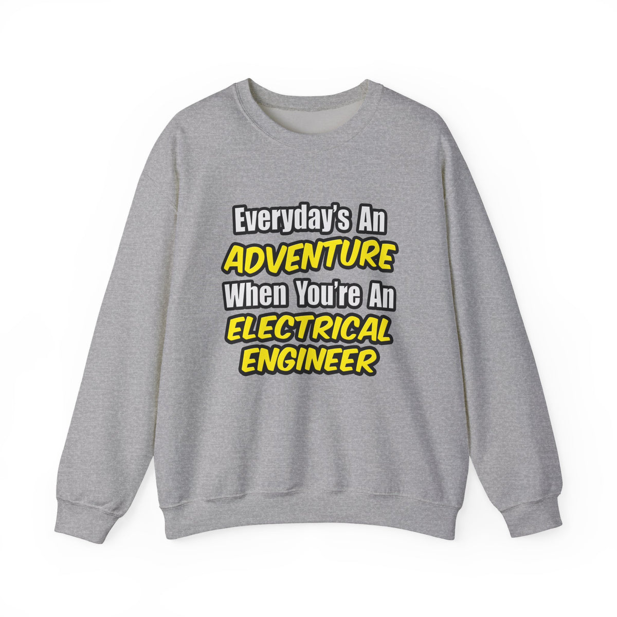 Everyday's An Adventure...Electrical Engineer - Unisex Heavy Blend™ Crewneck Sweatshirt