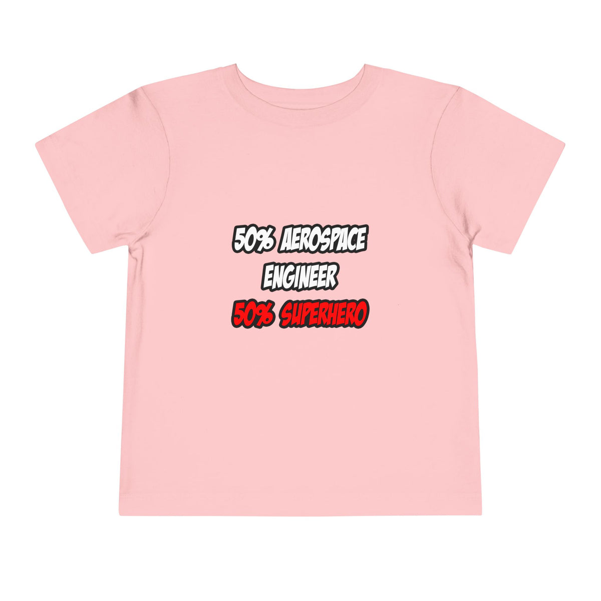 Half Aerospace Engineer...Half Superhero - Toddler Short Sleeve Tee