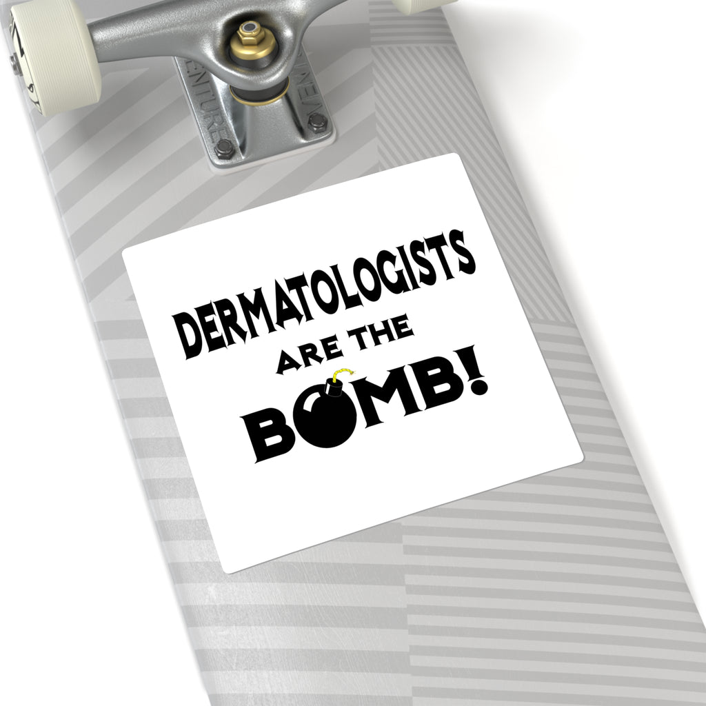Dermatologists Are The Bomb! - Square Stickers