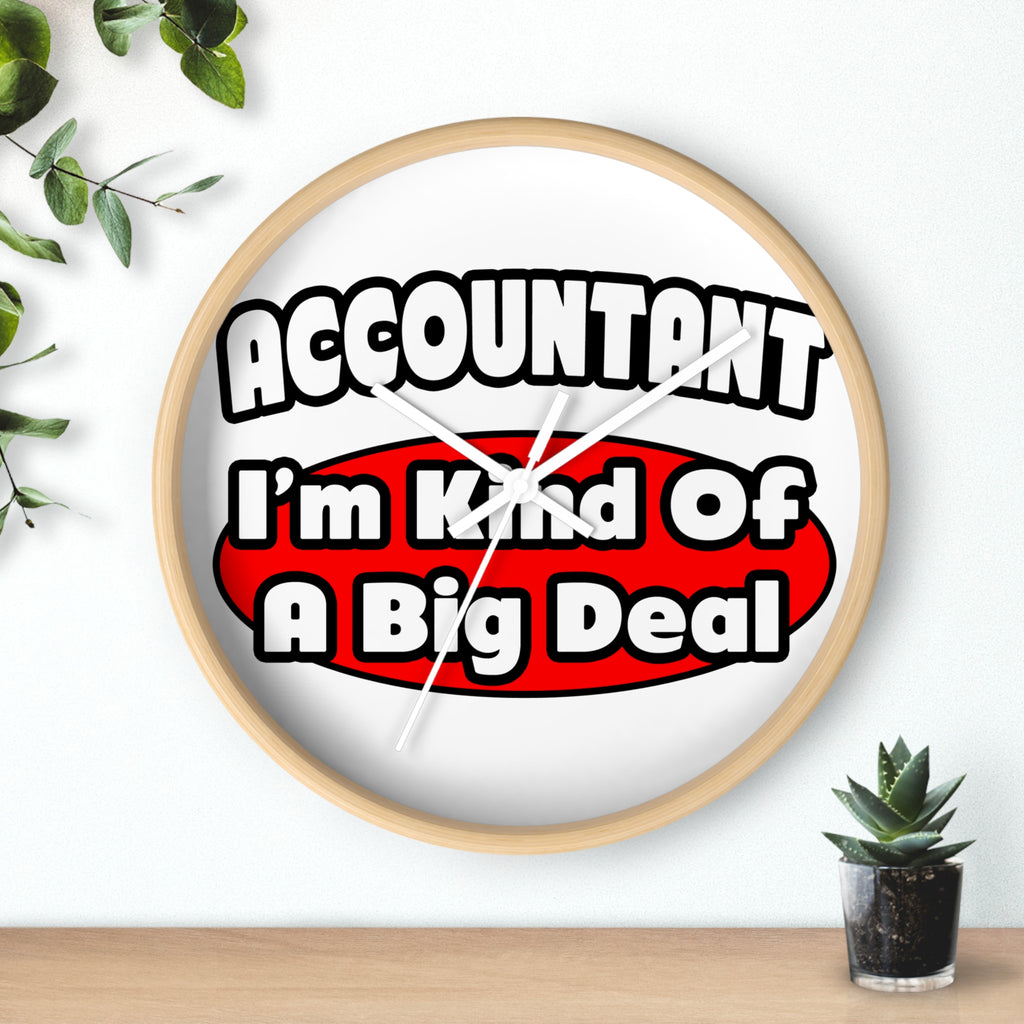 Accountant...Big Deal - Wall Clock