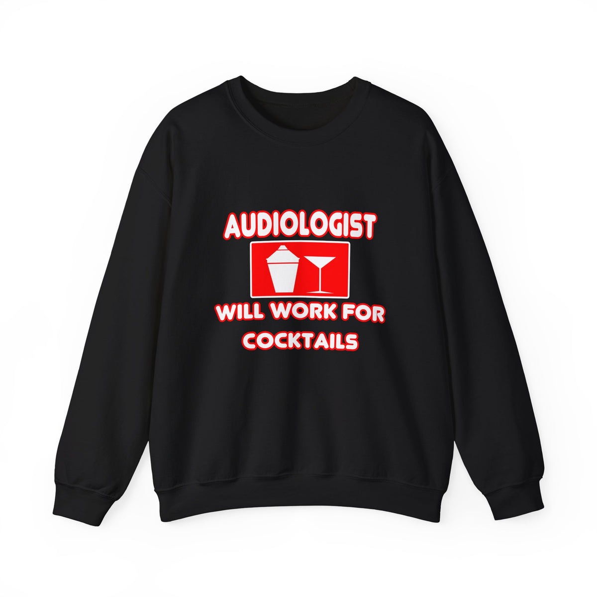 Audiologist ... Will Work For Cocktails - Unisex Heavy Blend™ Crewneck Sweatshirt