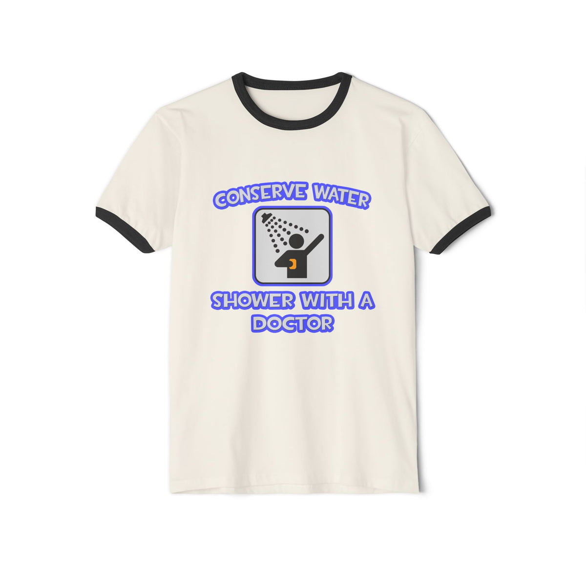 Conserve Water .. Shower With a Doctor - Unisex Cotton Ringer T-Shirt