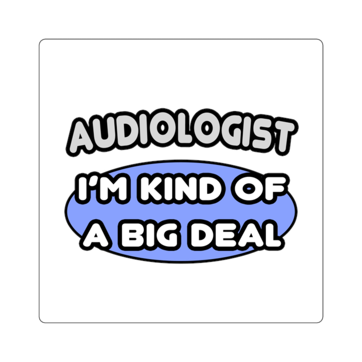 Audiologist....Kind of a Big Deal - Square Stickers