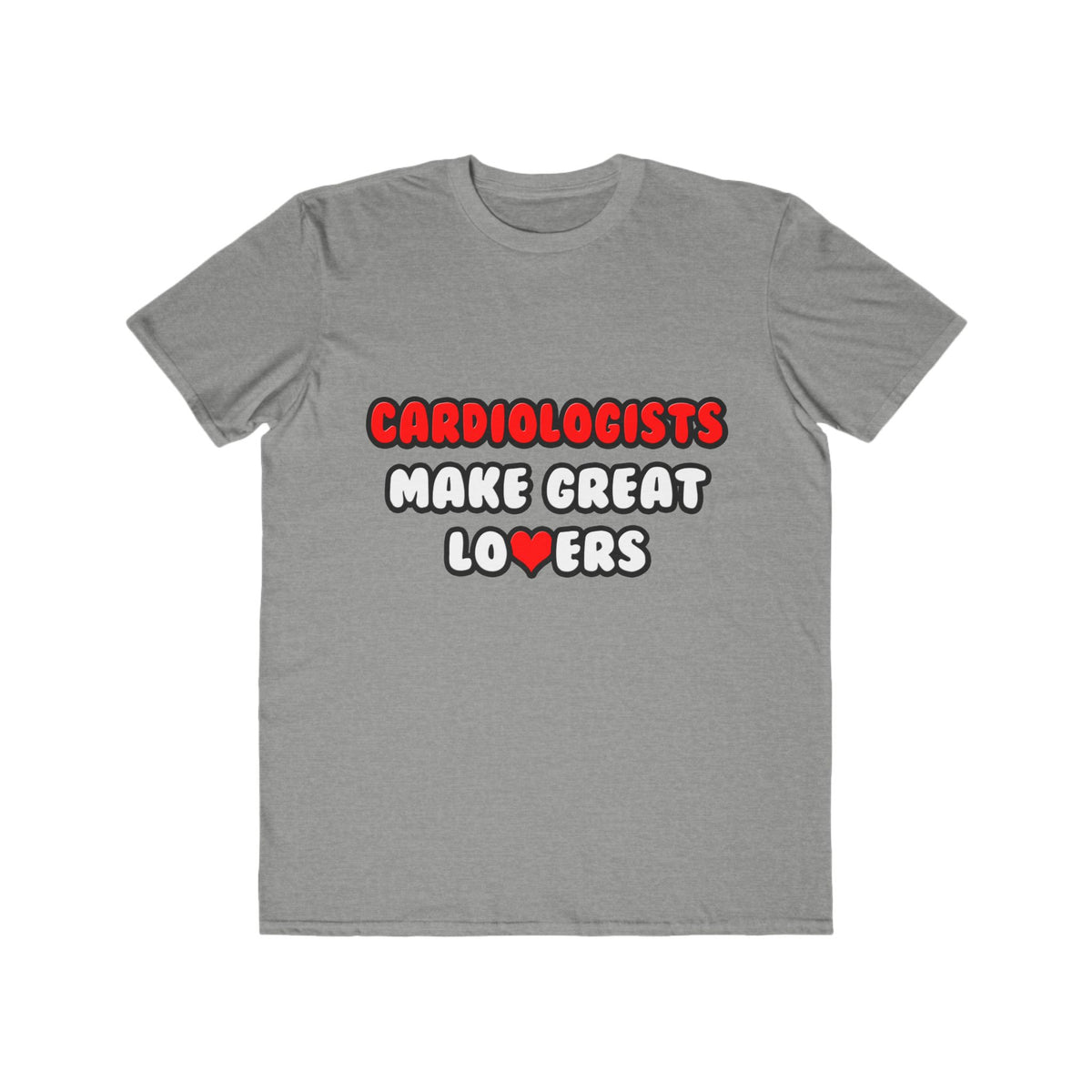 Cardiologists Make Great Lovers - Men's Lightweight Fashion Tee