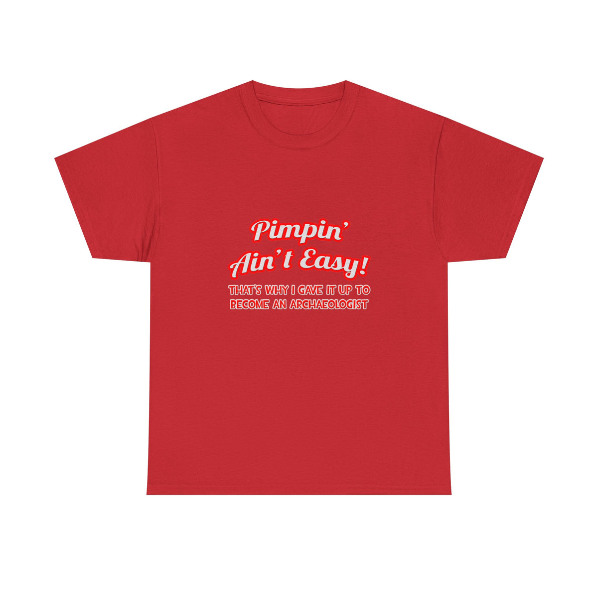 Pimpin' Ain't Easy .. Archaeologist - Unisex Heavy Cotton Tee