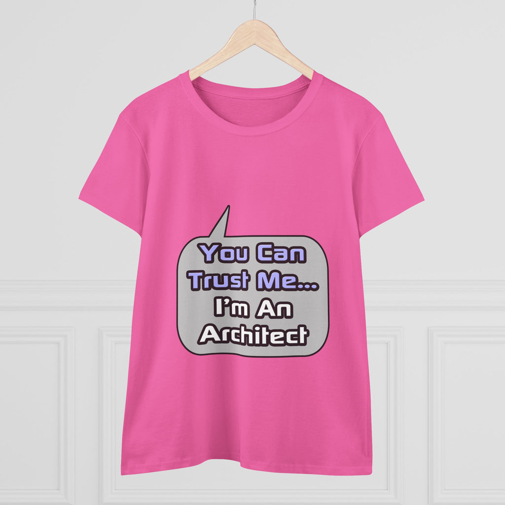 Trust Me .. I'm an Architect - Women's Midweight Cotton Tee