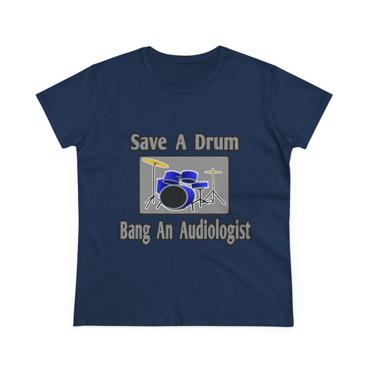Save a Drum...Bang an Audiologist - Women's Midweight Cotton Tee