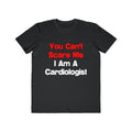 You Can't Scare Me...Cardiologist - Men's Lightweight Fashion Tee