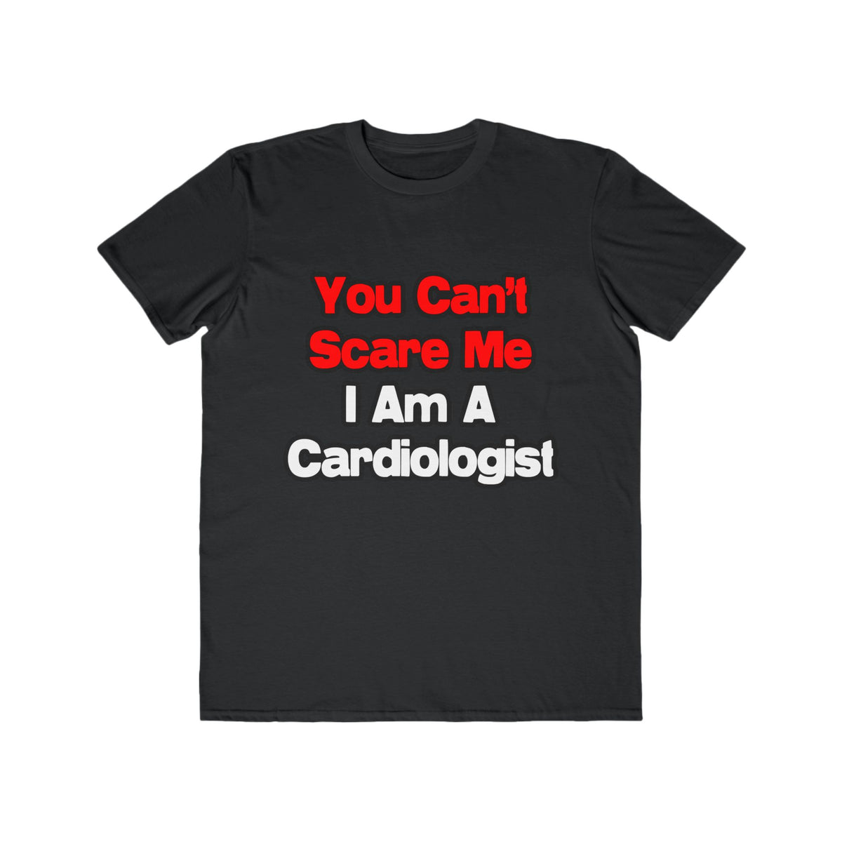 You Can't Scare Me...Cardiologist - Men's Lightweight Fashion Tee