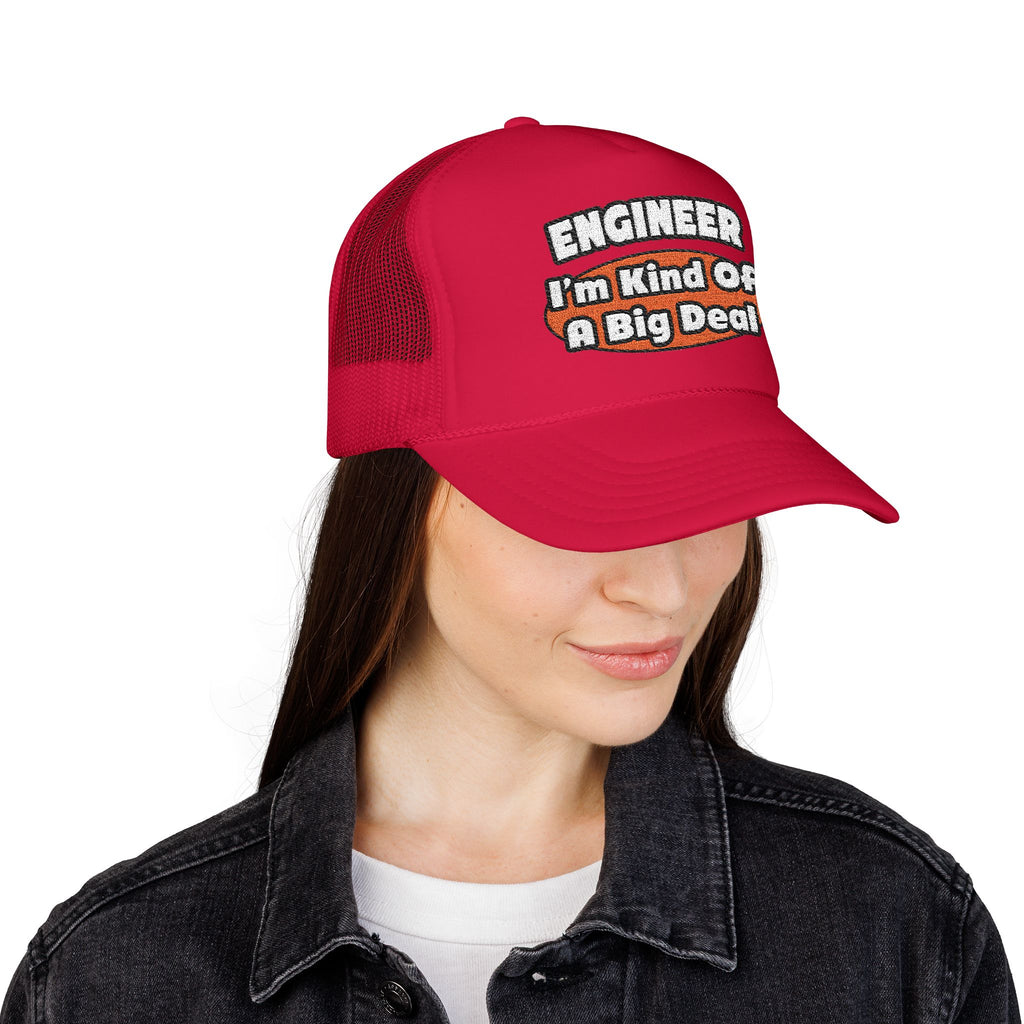 Engineer...Big Deal - Foam Trucker Hat