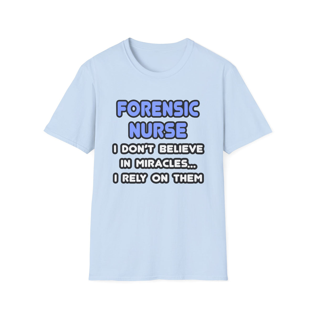 Miracles and Forensic Nurses - Unisex Softstyle T-Shirt