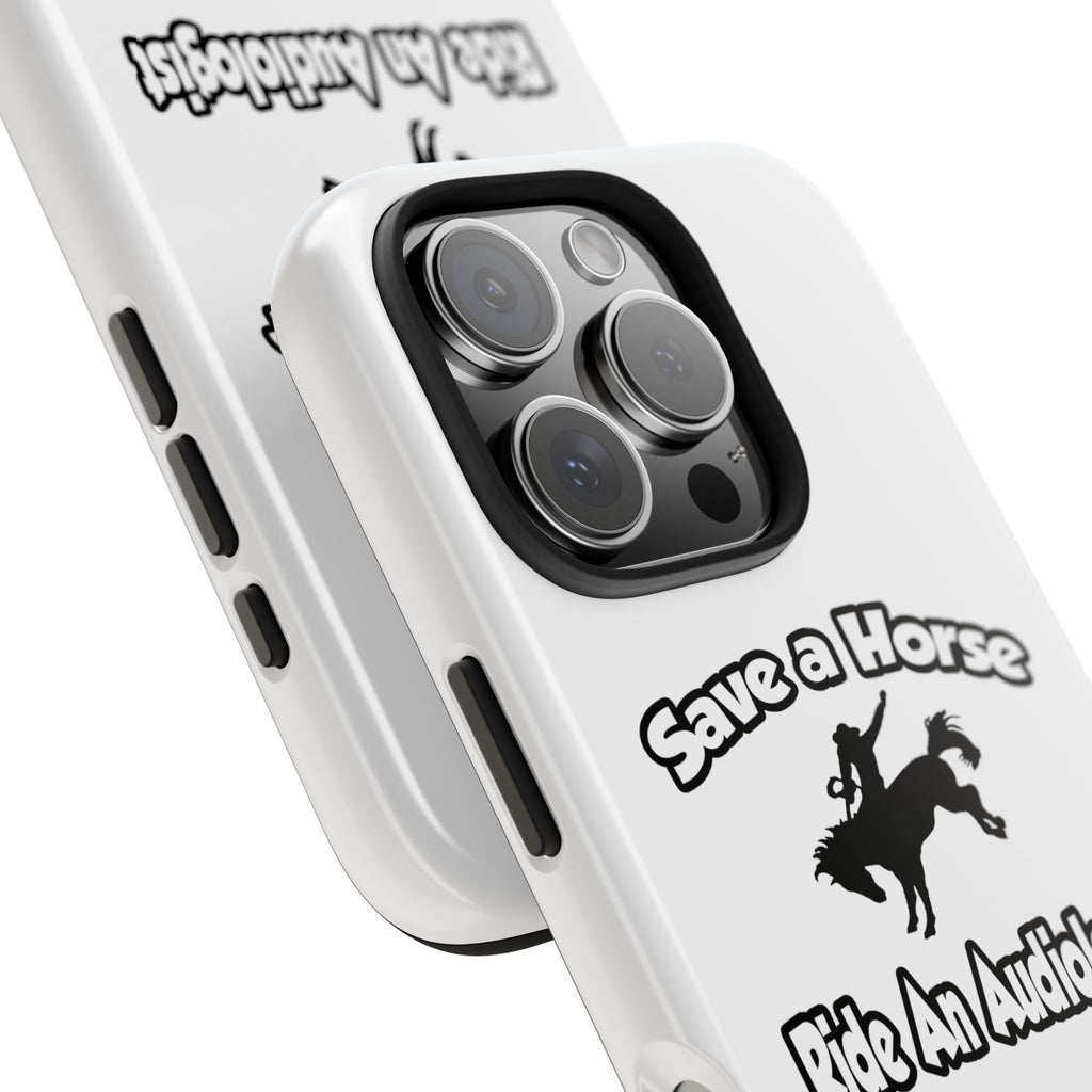 Save a Horse, Ride an Audiologist - Tough Phone Cases