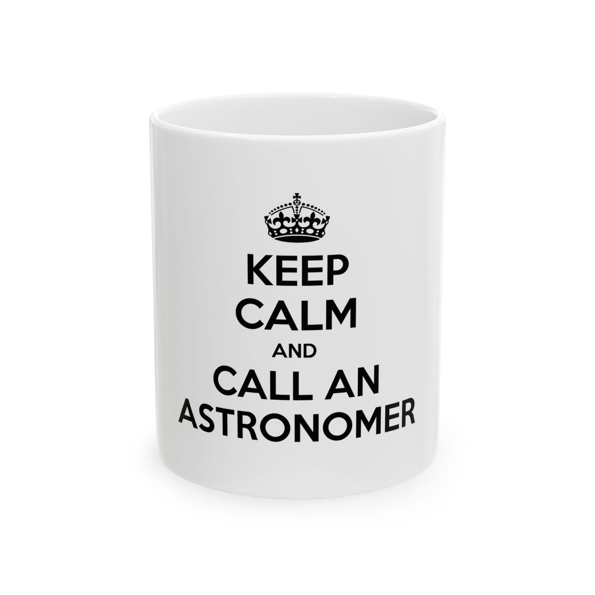 Keep Calm and Call an Astronomer - Ceramic Mug, (11oz, 15oz)